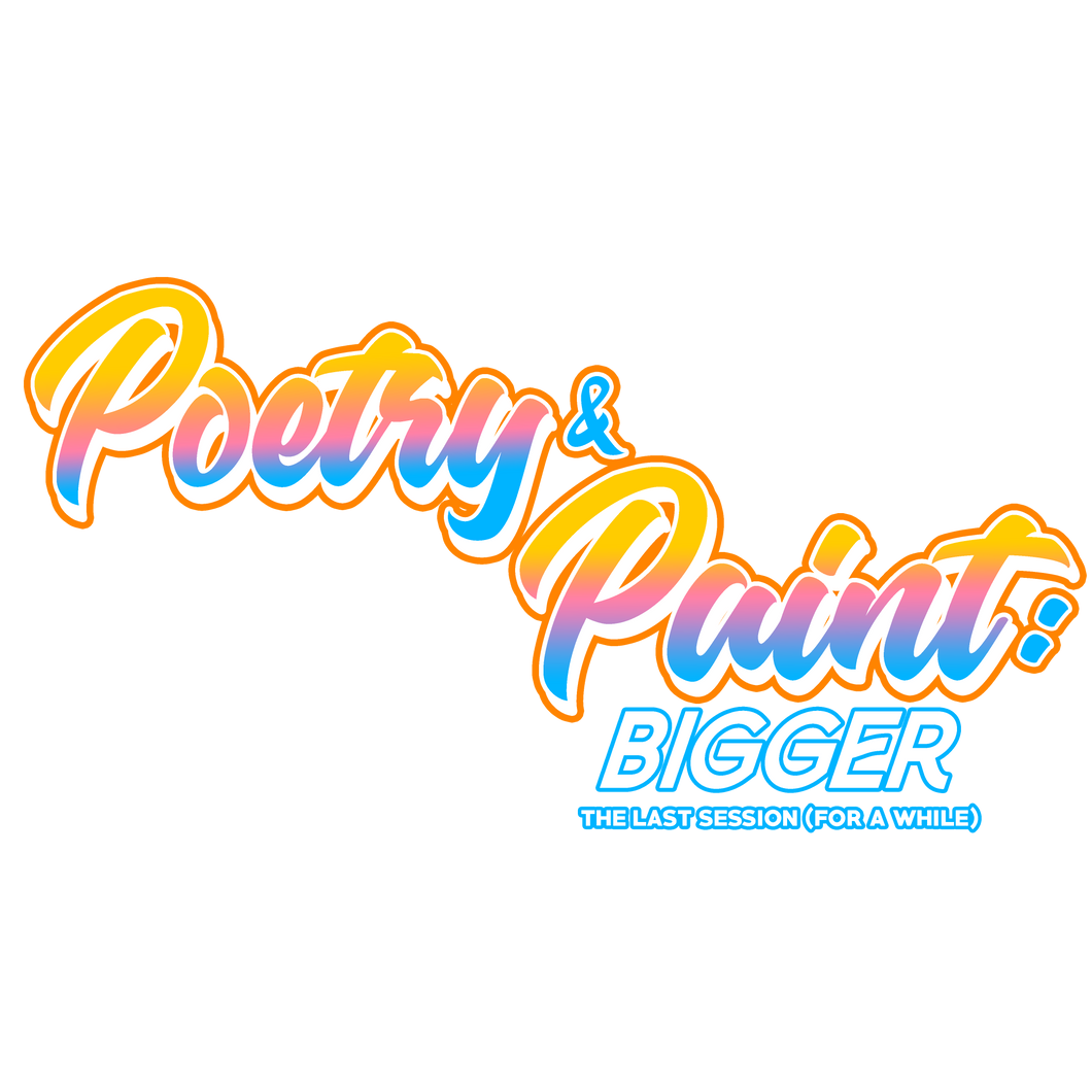 Poetry & Paint: BIGGER